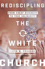 Rediscipling the White Church – From Cheap Diversity to True Solidarity