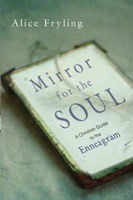 Mirror for the Soul – A Christian Guide to the Enneagram - Alice Fryling - cover