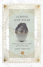 Strong and Weak – Embracing a Life of Love, Risk and True Flourishing