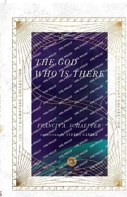 The God Who Is There - Francis A. Schaeffer,James W. Sire,Steven Garber - cover