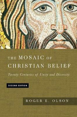 The Mosaic of Christian Belief - Twenty Centuries of Unity and Diversity - Roger E. Olson - cover