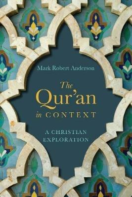 The Qur`an in Context - A Christian Exploration - Mark Robert Anderson - cover