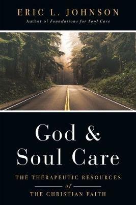 God and Soul Care – The Therapeutic Resources of the Christian Faith - Eric L. Johnson - cover