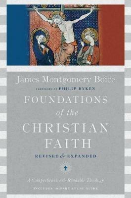 Foundations of the Christian Faith - A Comprehensive & Readable Theology - James Montgomer Boice,Philip Ryken - cover