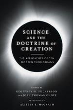 Science and the Doctrine of Creation – The Approaches of Ten Modern Theologians