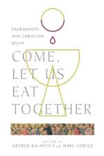 Come, Let Us Eat Together – Sacraments and Christian Unity