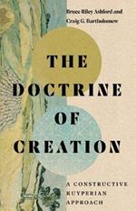 The Doctrine of Creation – A Constructive Kuyperian Approach