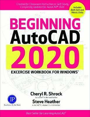 Beginning AutoCAD 2020 Exercise Workbook - Cheryl R. Shrock,Steve Heather - cover