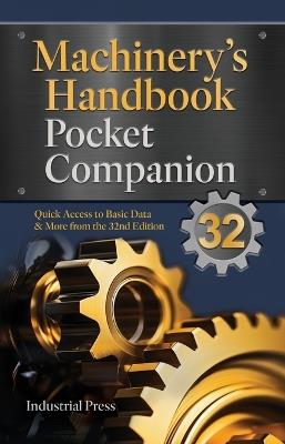 Machinery's Handbook Pocket Companion: Quick Access to Basic Data & More from the 32nd Edition - Richard Pohanish,Christopher McCauley - cover