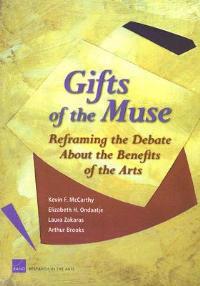 Gifts of the Muse: Reframing the Debate About the Benefits of the Arts - Elizabeth Heneghan Ondaatje,Laura Zakaras,Arthur Brooks - cover