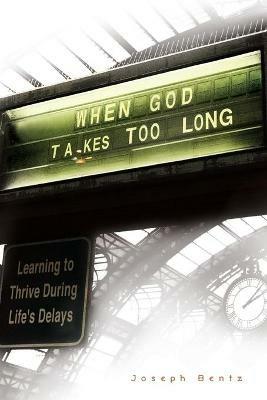 When God Takes Too Long - Joseph Bentz - cover