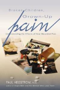 Broken Children, Grown-Up Pain (Revised): Understanding the Effects of Your Wounded Past - Paul Hegstrom - cover