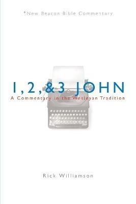 1, 2, & 3 John: A Commentary in the Wesleyan Tradition - Rick Williamson - cover