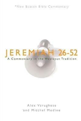 Jeremiah 26-52: A Commentary in the Wesleyan Tradition - Alex Varughese,Mitchell Modine - cover