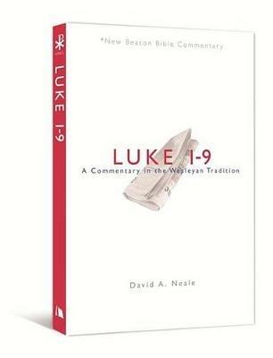 Luke 1-9: A Commentary in the Wesleyan Tradition - David A Neale - cover