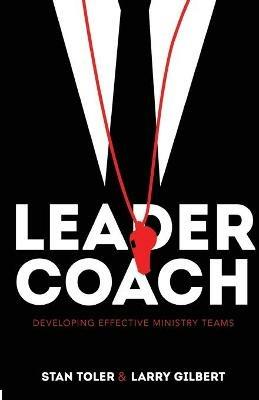 Leader-Coach - Stan Toler,Larry Gilbert - cover