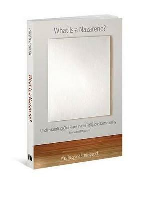 What Is a Nazarene?: Understanding Our Place in the Religious Community - Wes Tracy,Stan Ingersol - cover