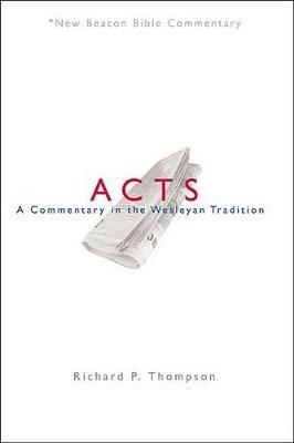 Nbbc, Acts: A Commentary in the Wesleyan Tradition - Richard P Thompson - cover