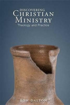 Discovering Christian Ministry: Theology and Practice - Ron Dalton - cover