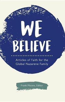 We Believe: Articles of Faith for the Global Nazarene Family - cover