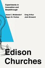 Edison Churches: Experiments in Innovation and Breakthrough