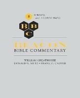 Beacon Bible Commentary, Volume 8: Romans through 1 and 2 Corinthians - William Greathouse,Donald S Metz,Frank G Carver - cover