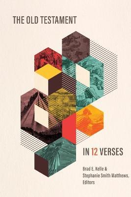 The Old Testament in 12 Verses - Brad Kelle,Stephanie Smith Matthews - cover