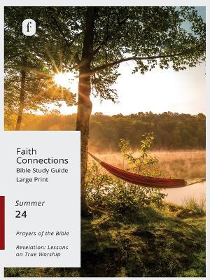 Faith Connections Adult Student Large Print June/July/August 2024) - The Foundry Publishing - cover