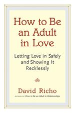 How to Be an Adult in Love