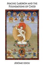 Machig Labdron and the Foundations of Chod