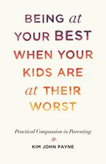 Being at Your Best When Your Kids Are at Their Worst