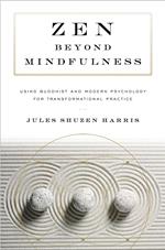 Zen beyond Mindfulness