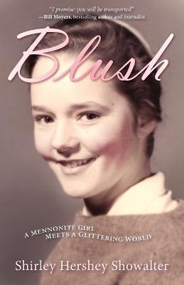 Blush: A Mennonite Girl Meets a Glittering World - Shirley Hershey Showalter - cover