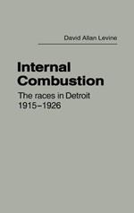 Internal Combustion: The Races in Detroit, 1915-1926