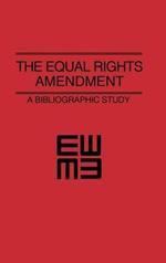 The Equal Rights Amendment: A Bibliographic Study