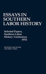 Essays in Southern Labor History: Selected Papers, Southern Labor History Conference, 1976