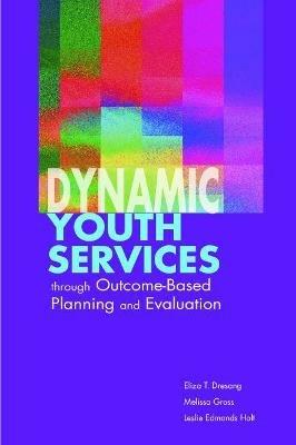 Dynamic Youth Services Through Outcome-based Planning and Evaluation - cover