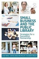 Small Business and the Public Library: Strategies for a Successful Partnership