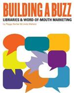 Building a Buzz: Libraries and Word-of-mouth Marketing