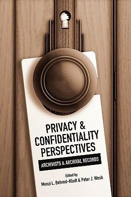 Privacy and Confidentiality Perspectives Archivists and Archival Records - cover
