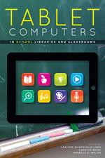 Tablet Computers in School Libraries and Classrooms