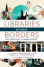 Libraries Without Borders: New Directions in Library History