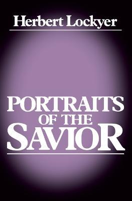 Portraits of the Savior - Herbert Lockyer - cover