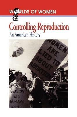 Controlling Reproduction: An American History - cover