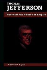 Thomas Jefferson: Westward the Course of Empire