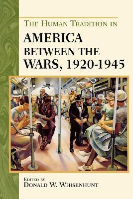 The Human Tradition in America between the Wars, 1920-1945 - Donald W. Whisenhunt - cover