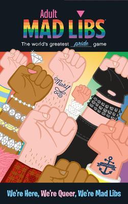 We're Here, We're Queer, We're Mad Libs: World's Greatest Word Game - Karl Marks - cover