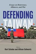 Defending Taiwan: Essays on Deterrence, Alliances, and War