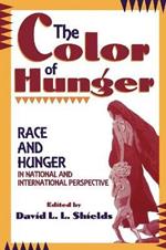 The Color of Hunger: Race and Hunger in National and International Perspective