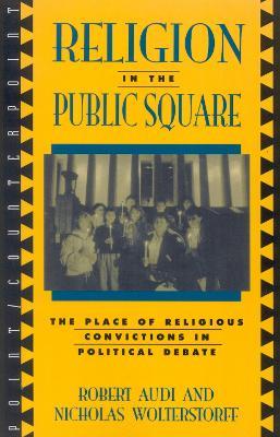 Religion in the Public Square: The Place of Religious Convictions in Political Debate - Nicholas Wolterstorff - cover